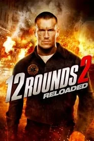 12 Rounds 2: Reloaded (2013) 12 Rounds 2: Reloaded (2013)