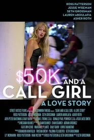 $50K and a Call Girl: A Love Story (2014) $50K and a Call Girl: A Love Story (2014)
