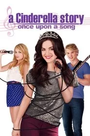 A Cinderella Story: Once Upon a Song (2011) A Cinderella Story: Once Upon a Song (2011)