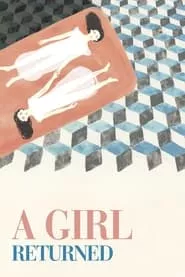 A Girl Returned (2021) A Girl Returned (2021)