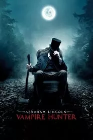 Abraham Lincoln: Vampire Hunter (2012) Abraham Lincoln: Vampire Hunter (2012)