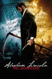 Abraham Lincoln vs. Zombies (2012) Abraham Lincoln vs. Zombies (2012)