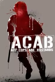 ACAB : All Cops Are Bastards (2012) ACAB : All Cops Are Bastards (2012)