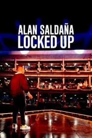 Alan Saldaña: Locked Up (2021) Alan Saldaña: Locked Up (2021)