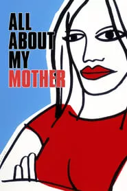 All About My Mother (1999) All About My Mother (1999)