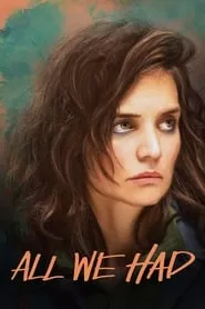 All We Had (2016) All We Had (2016)