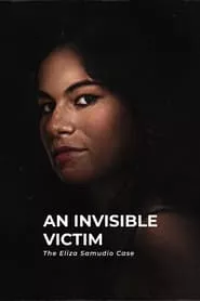 An Invisible Victim: The Eliza Samudio Case (2024) An Invisible Victim: The Eliza Samudio Case (2024)