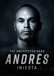 Andrés Iniesta: The Unexpected Hero (2020) Andrés Iniesta: The Unexpected Hero (2020)