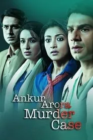Ankur Arora Murder Case (2013) Ankur Arora Murder Case (2013)