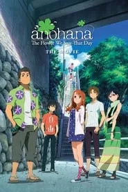 anohana: The Flower We Saw That Day – The Movie (2013) anohana: The Flower We Saw That Day – The Movie (2013)
