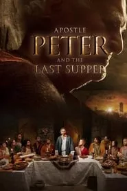 Apostle Peter and the Last Supper (2013) Apostle Peter and the Last Supper (2013)