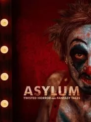 Asylum: Twisted Horror & Fantasy Tales (2020) Asylum: Twisted Horror & Fantasy Tales (2020)