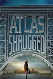 Atlas Shrugged: Part I (2011) Atlas Shrugged: Part I (2011)