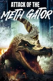 Attack of the Meth Gator (2024) Attack of the Meth Gator (2024)