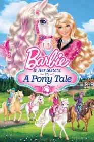 Barbie & Her Sisters in A Pony Tale (2013) Barbie & Her Sisters in A Pony Tale (2013)
