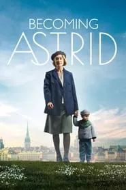 Becoming Astrid (2018) Becoming Astrid (2018)