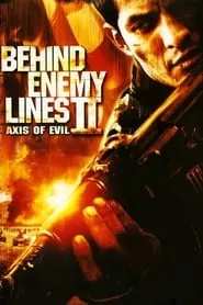 Behind Enemy Lines II: Axis of Evil (2006) Behind Enemy Lines II: Axis of Evil (2006)