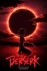 Berserk: The Golden Age Arc III – The Advent (2013) Berserk: The Golden Age Arc III – The Advent (2013)