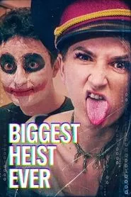 Biggest Heist Ever (2024) Biggest Heist Ever (2024)