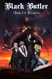 Black Butler: Book of the Atlantic (2017) Black Butler: Book of the Atlantic (2017)