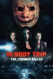 Bloody Trip: The Equinox Killer (2024) Bloody Trip: The Equinox Killer (2024)