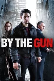 By the Gun (2014) By the Gun (2014)