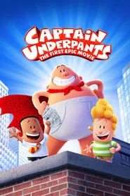 Captain Underpants: The First Epic Movie (2017) Captain Underpants: The First Epic Movie (2017)