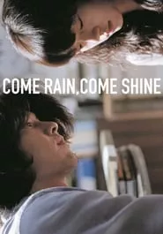Come Rain, Come Shine (2011) Come Rain, Come Shine (2011)