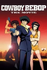 Cowboy Bebop: The Movie (2001) Cowboy Bebop: The Movie (2001)