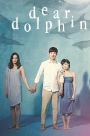 Dear Dolphin (2013) Dear Dolphin (2013)