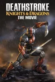 Deathstroke: Knights & Dragons – The Movie (2020) Deathstroke: Knights & Dragons – The Movie (2020)
