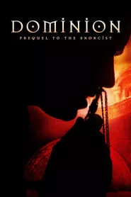 Dominion: Prequel to The Exorcist (2005) Dominion: Prequel to The Exorcist (2005)