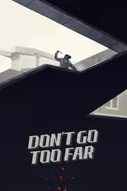 Don’t Go Too Far (2021) Don’t Go Too Far (2021)