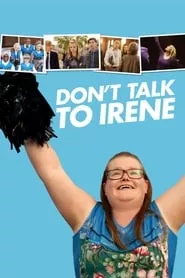 Don’t Talk to Irene (2017) Don’t Talk to Irene (2017)
