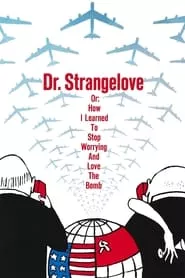 Dr. Strangelove or: How I Learned to Stop Worrying and Love the Bomb (1964) Dr. Strangelove or: How I Learned to Stop Worrying and Love the Bomb (1964)