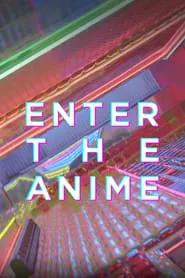 Enter the Anime (2019) Enter the Anime (2019)