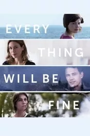 Every Thing Will Be Fine (2015) Every Thing Will Be Fine (2015)