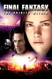 Final Fantasy: The Spirits Within (2001) Final Fantasy: The Spirits Within (2001)