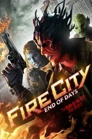Fire City: End of Days (2015) Fire City: End of Days (2015)