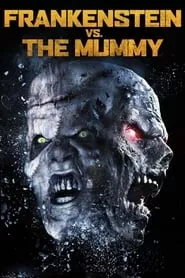 Frankenstein vs. The Mummy (2015) Frankenstein vs. The Mummy (2015)