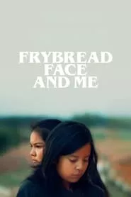 Frybread Face and Me (2023) Frybread Face and Me (2023)
