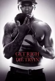 Get Rich or Die Tryin’ (2005) Get Rich or Die Tryin’ (2005)