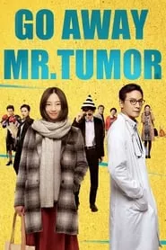 Go Away Mr. Tumor (2015) Go Away Mr. Tumor (2015)