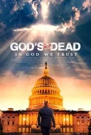 God’s Not Dead: In God We Trust (2024) God’s Not Dead: In God We Trust (2024)