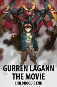 Gurren Lagann the Movie: Childhood’s End (2008) Gurren Lagann the Movie: Childhood’s End (2008)