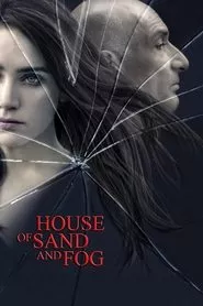 House of Sand and Fog (2003) House of Sand and Fog (2003)
