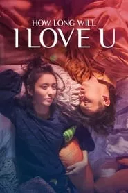 How Long Will I Love U (2018) How Long Will I Love U (2018)