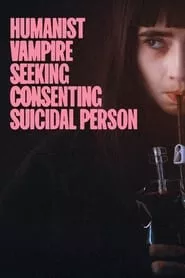 Humanist Vampire Seeking Consenting Suicidal Person (2023) Humanist Vampire Seeking Consenting Suicidal Person (2023)