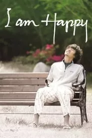 I Am Happy (2008) I Am Happy (2008)