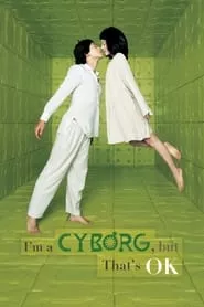 I’m a Cyborg, But That’s OK (2006) I’m a Cyborg, But That’s OK (2006)